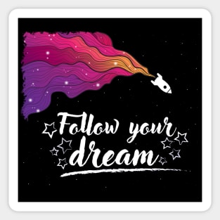 Follow Your Dream - Positive Inspiration Quotes Sticker
